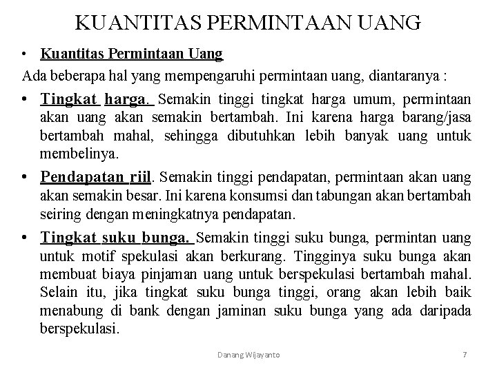 KUANTITAS PERMINTAAN UANG • Kuantitas Permintaan Uang Ada beberapa hal yang mempengaruhi permintaan uang,