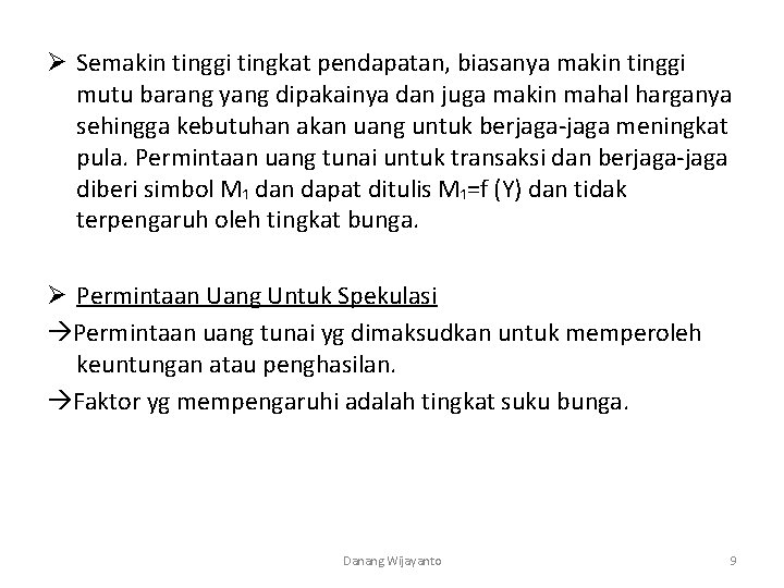 Ø Semakin tinggi tingkat pendapatan, biasanya makin tinggi mutu barang yang dipakainya dan juga