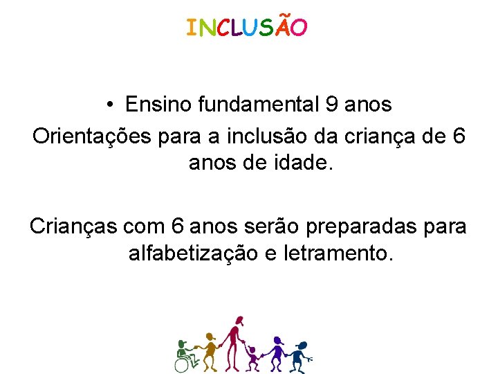 INCLUSÃO • Ensino fundamental 9 anos Orientações para a inclusão da criança de 6