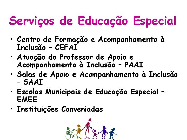 Serviços de Educação Especial • Centro de Formação e Acompanhamento à Inclusão – CEFAI