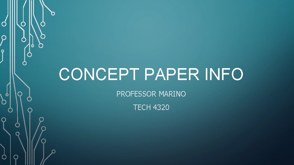 CONCEPT PAPER INFO PROFESSOR MARINO TECH 4320 