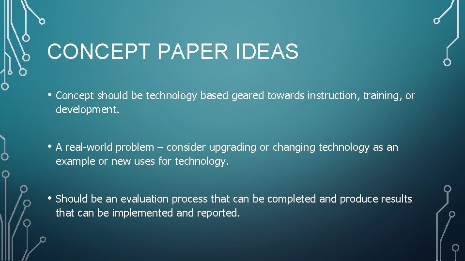 CONCEPT PAPER IDEAS • Concept should be technology based geared towards instruction, training, or