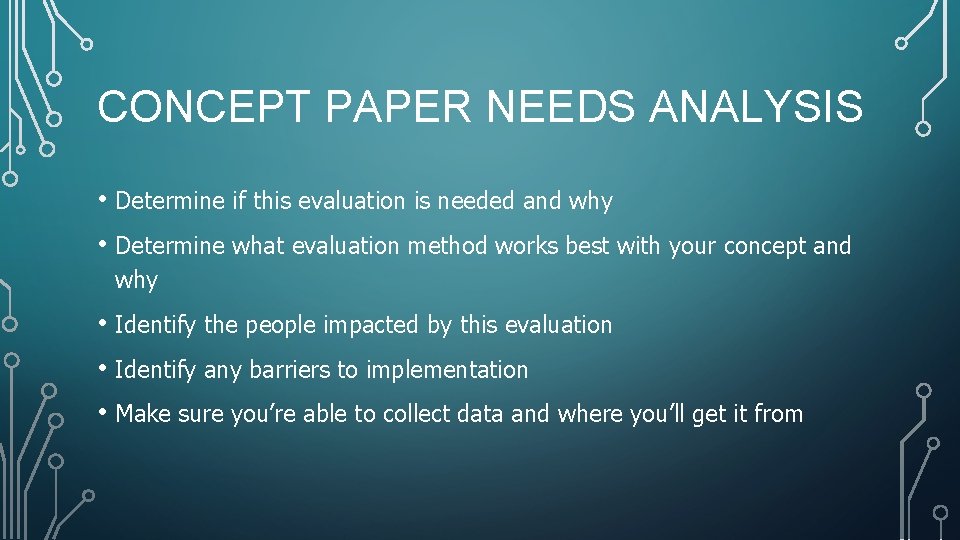 CONCEPT PAPER NEEDS ANALYSIS • Determine if this evaluation is needed and why •