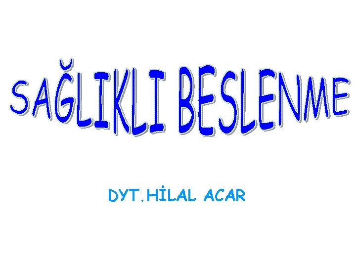 DYT. HİLAL ACAR 