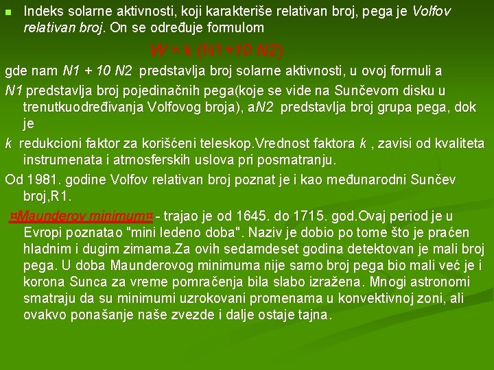 n Indeks solarne aktivnosti, koji karakteriše relativan broj, pega je Volfov relativan broj. On