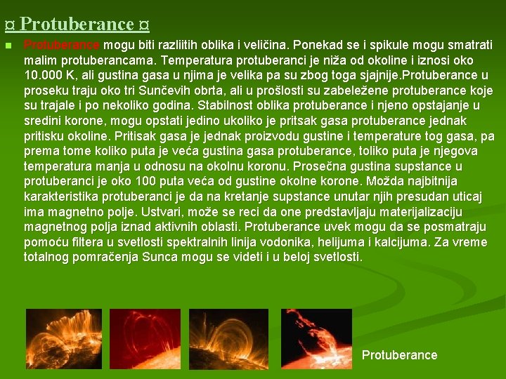 ¤ Protuberance ¤ n Protuberance mogu biti razliitih oblika i veličina. Ponekad se i