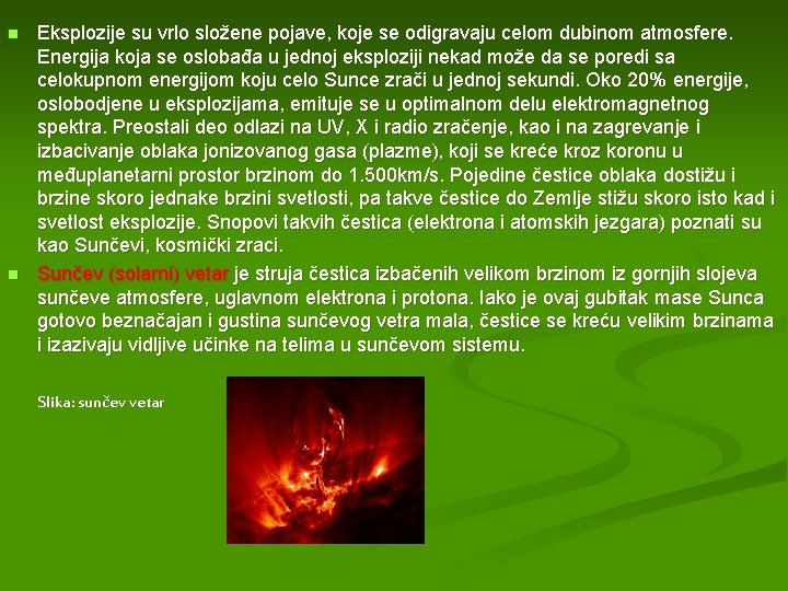 n n Eksplozije su vrlo složene pojave, koje se odigravaju celom dubinom atmosfere. Energija