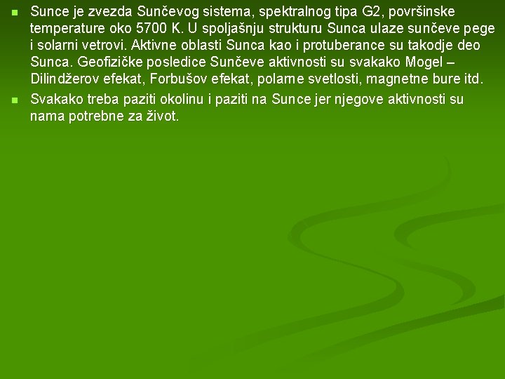 n n Sunce je zvezda Sunčevog sistema, spektralnog tipa G 2, površinske temperature oko