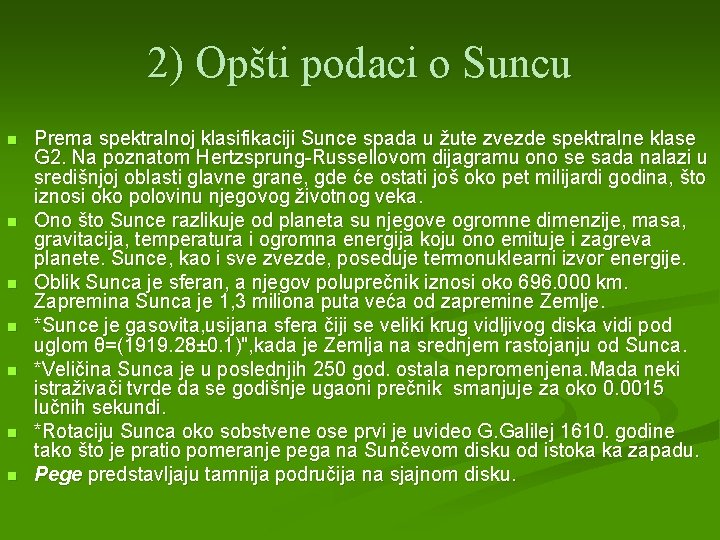 2) Opšti podaci o Suncu n n n n Prema spektralnoj klasifikaciji Sunce spada