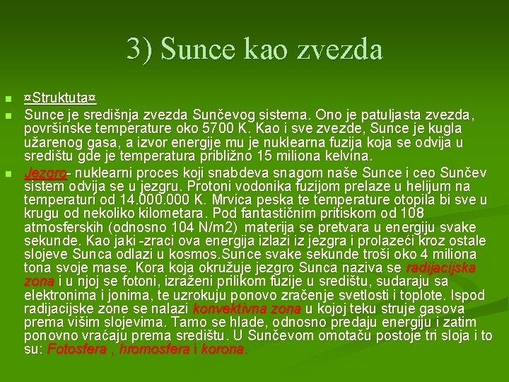 3) Sunce kao zvezda n n n ¤Struktuta¤ Sunce je središnja zvezda Sunčevog sistema.