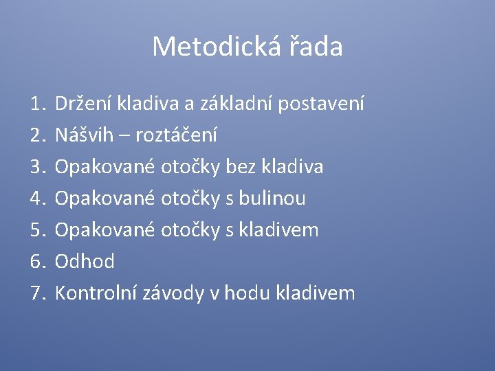 Metodická řada 1. 2. 3. 4. 5. 6. 7. Držení kladiva a základní postavení