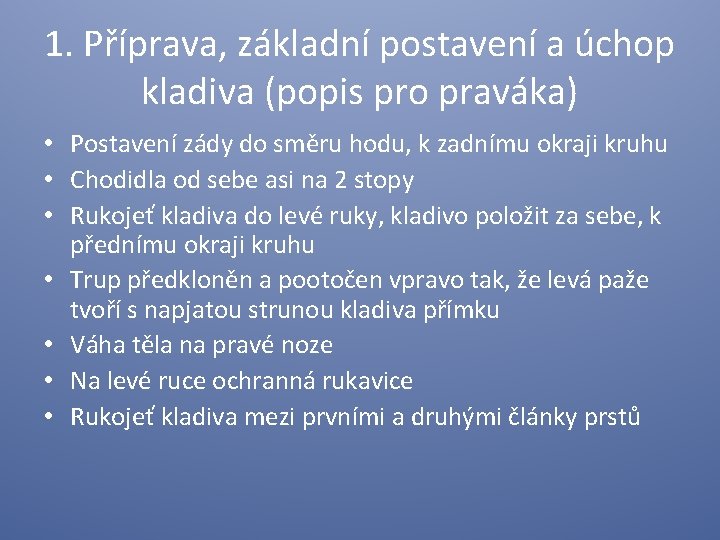 1. Příprava, základní postavení a úchop kladiva (popis pro praváka) • Postavení zády do