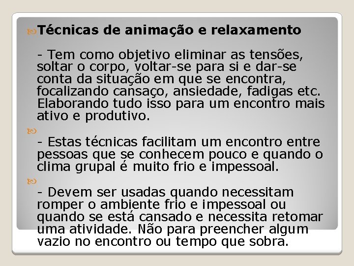  Técnicas de animação e relaxamento - Tem como objetivo eliminar as tensões, soltar