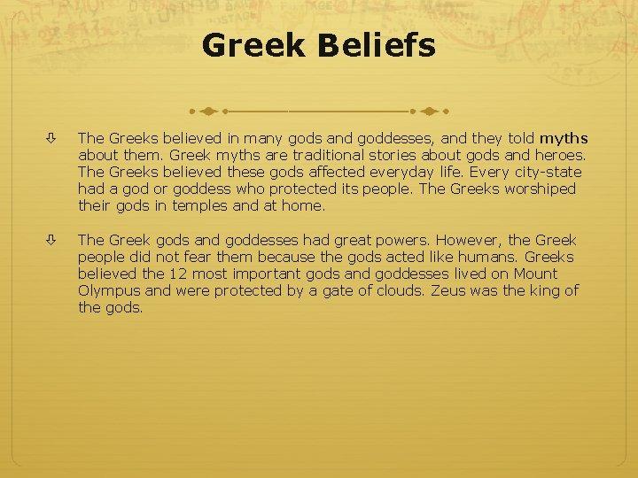 Greek Beliefs The Greeks believed in many gods and goddesses, and they told myths