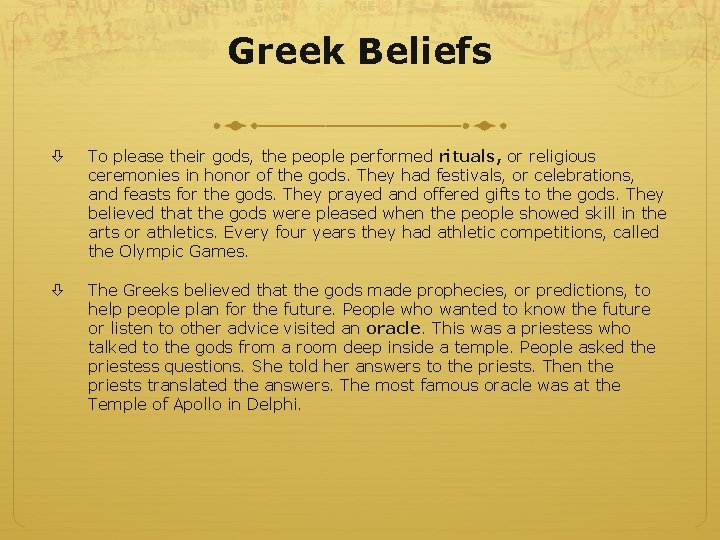 Greek Beliefs To please their gods, the people performed rituals, or religious ceremonies in