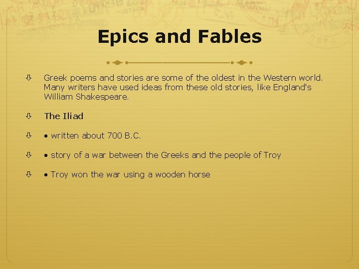 Epics and Fables Greek poems and stories are some of the oldest in the