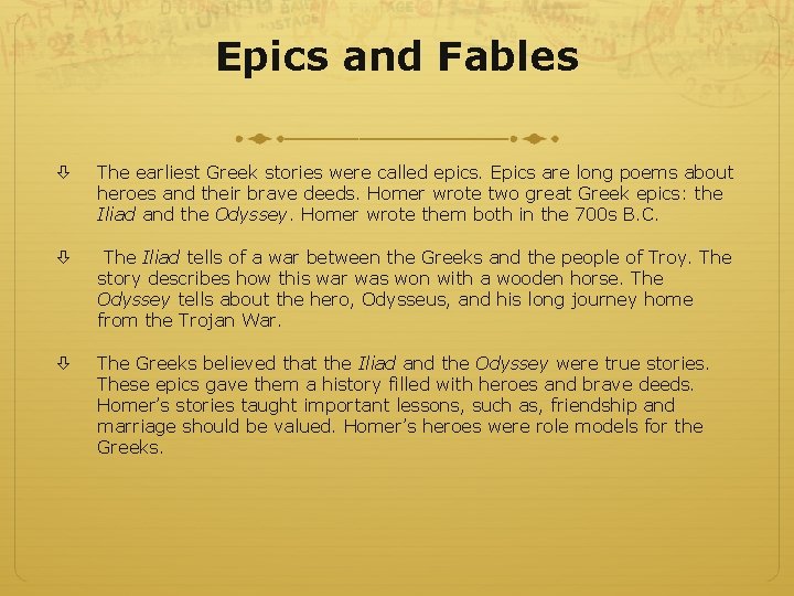 Epics and Fables The earliest Greek stories were called epics. Epics are long poems