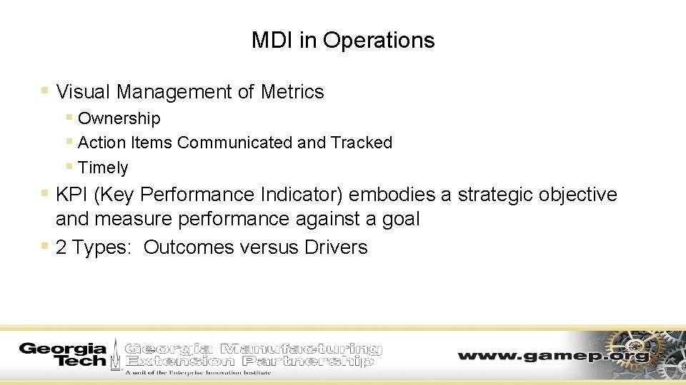 MDI in Operations § Visual Management of Metrics § Ownership § Action Items Communicated MDI in Operations § Visual Management of Metrics § Ownership § Action Items Communicated