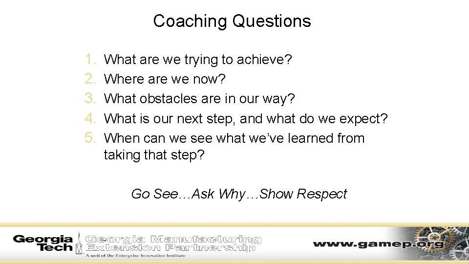 Coaching Questions 1. 2. 3. 4. 5. What are we trying to achieve? Where Coaching Questions 1. 2. 3. 4. 5. What are we trying to achieve? Where