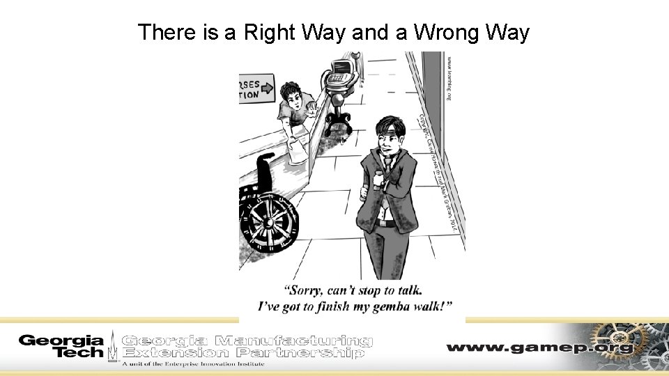 There is a Right Way and a Wrong Way There is a Right Way and a Wrong Way