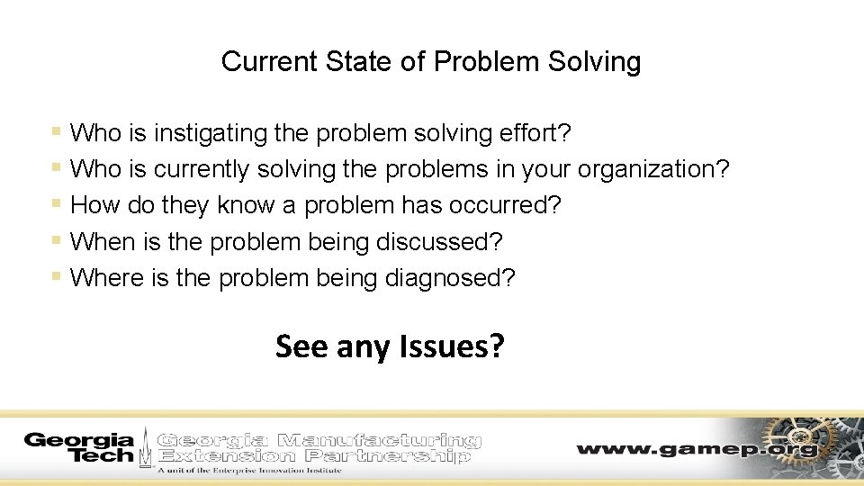 Current State of Problem Solving § Who is instigating the problem solving effort? § Current State of Problem Solving § Who is instigating the problem solving effort? §