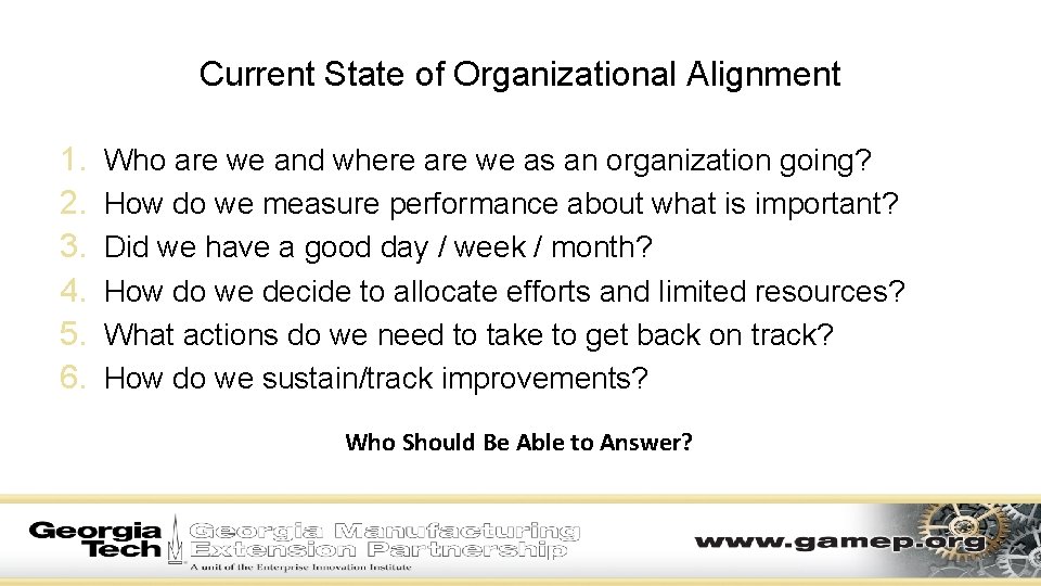 Current State of Organizational Alignment 1. 2. 3. 4. 5. 6. Who are we Current State of Organizational Alignment 1. 2. 3. 4. 5. 6. Who are we