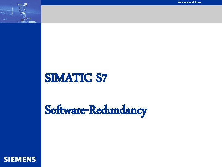 Automation and Drives SIMATIC S 7 Software-Redundancy 