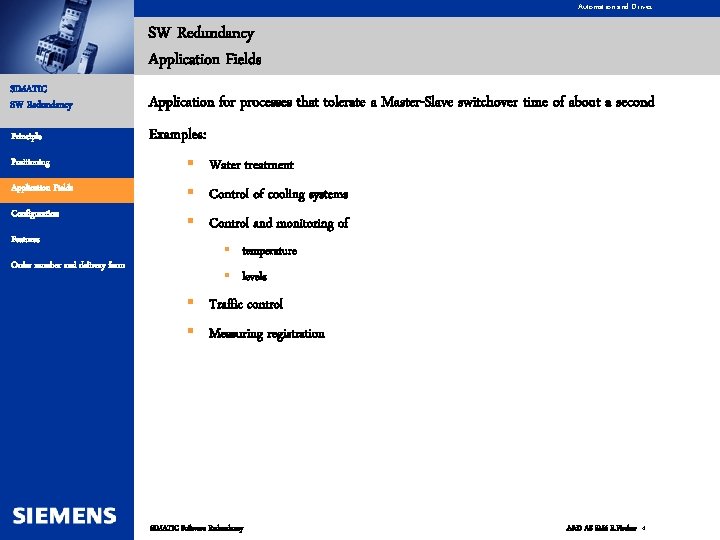 Automation and Drives SW Redundancy Application Fields SIMATIC SW Redundancy Application for processes that