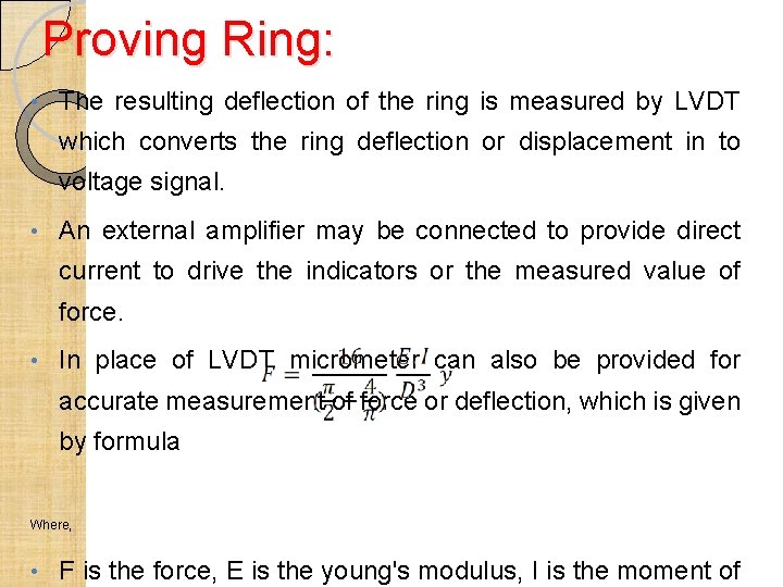 Proving Ring: • The resulting deflection of the ring is measured by LVDT which