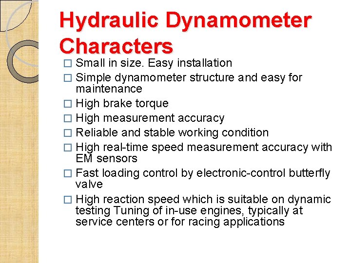 Hydraulic Dynamometer Characters Small in size. Easy installation � Simple dynamometer structure and easy