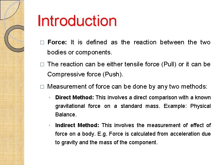 Introduction � Force: It is defined as the reaction between the two bodies or