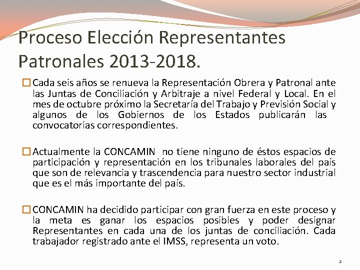 Proceso Elección Representantes Patronales 2013 -2018. �Cada seis años se renueva la Representación Obrera