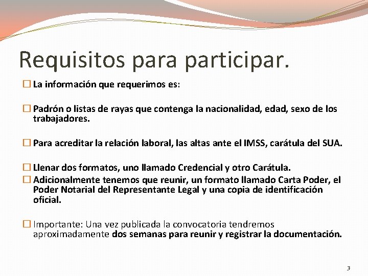 Requisitos para participar. � La información que requerimos es: � Padrón o listas de