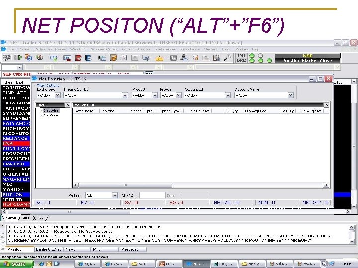NET POSITON (“ALT”+”F 6”) 