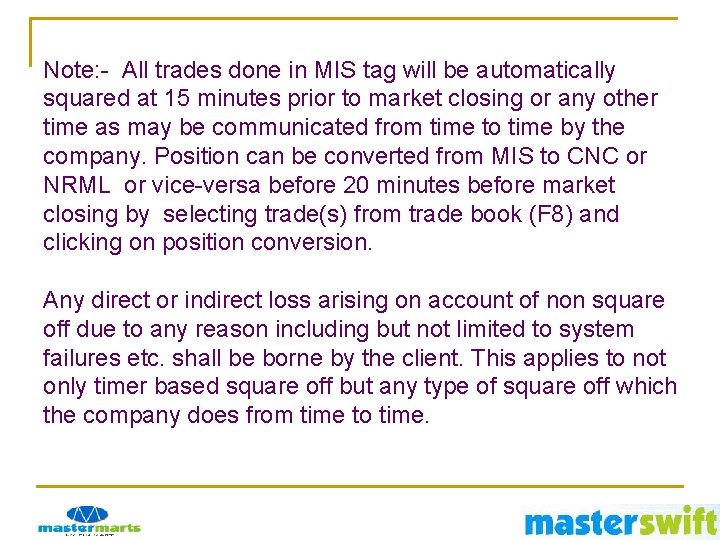 Note: - All trades done in MIS tag will be automatically squared at 15