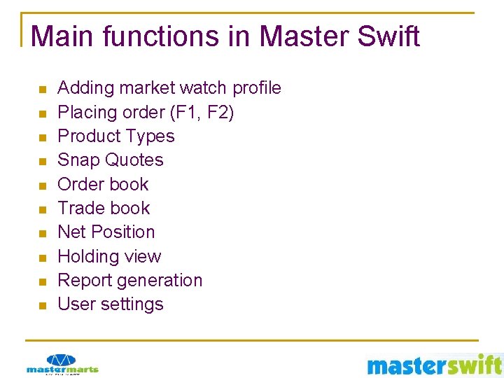 Main functions in Master Swift n n n n n Adding market watch profile