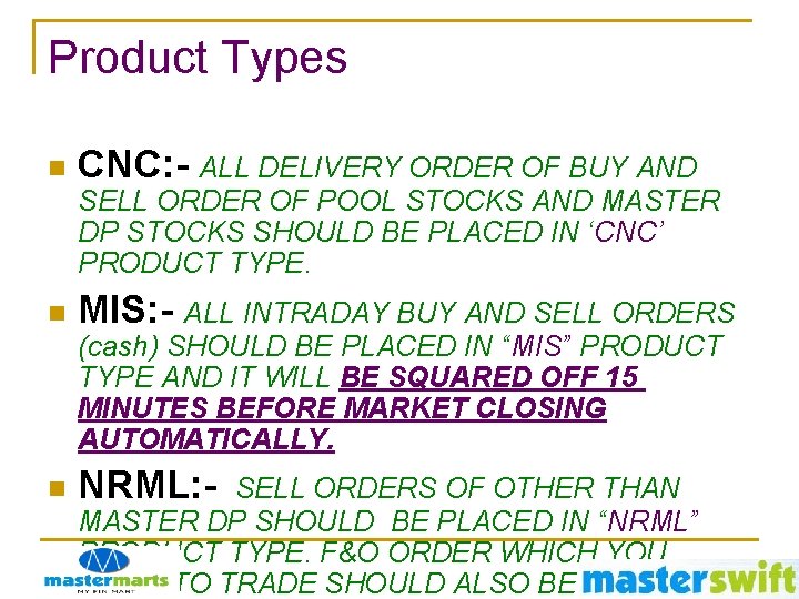 Product Types n CNC: - ALL DELIVERY ORDER OF BUY AND SELL ORDER OF