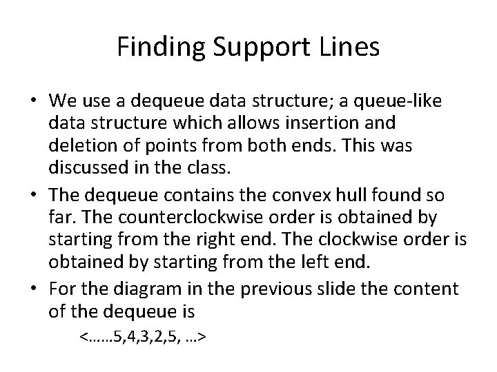 Finding Support Lines • We use a dequeue data structure; a queue-like data structure