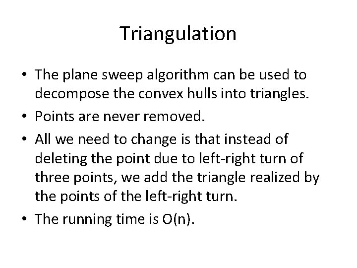 Triangulation • The plane sweep algorithm can be used to decompose the convex hulls