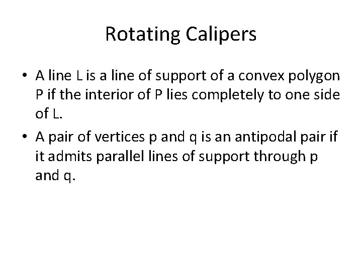 Rotating Calipers • A line L is a line of support of a convex