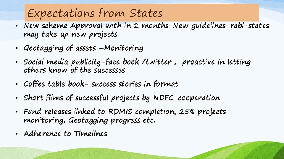 Expectations from States • New scheme Approval with in 2 months-New guidelines-rabi-states may take