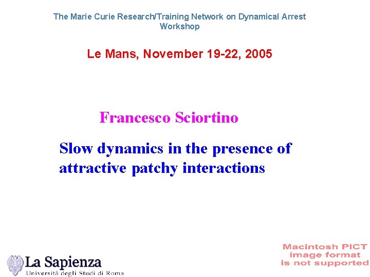 The Marie Curie Research/Training Network on Dynamical Arrest Workshop Le Mans, November 19 -22,