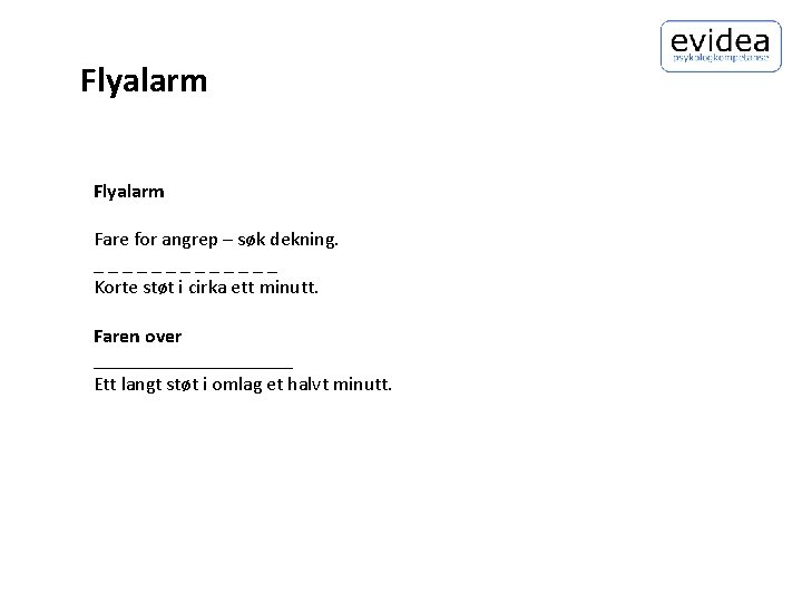 Flyalarm Fare for angrep – søk dekning. _______ Korte støt i cirka ett minutt.