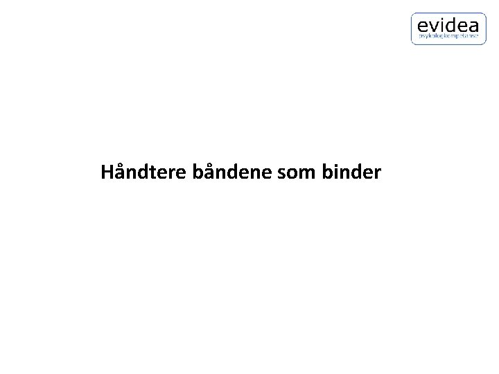 Håndtere båndene som binder 