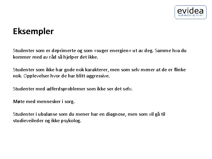 Eksempler Studenter som er deprimerte og som «suger energien» ut av deg. Samme hva