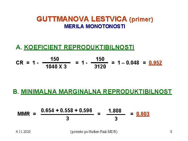 GUTTMANOVA LESTVICA (primer) MERILA MONOTONOSTI A. KOEFICIENT REPRODUKTIBILNOSTI CR = 1 - 150 1040