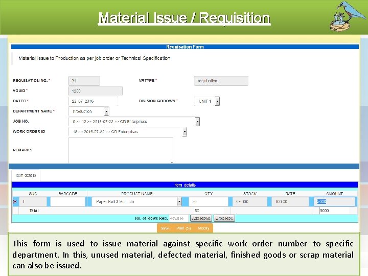 Material Issue / Requisition This form is used to issue material against specific work