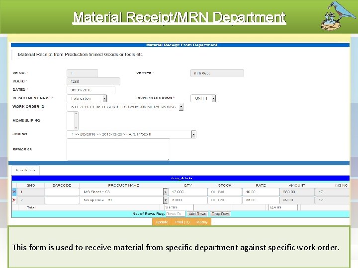 Material Receipt/MRN Department This form is used to receive material from specific department against