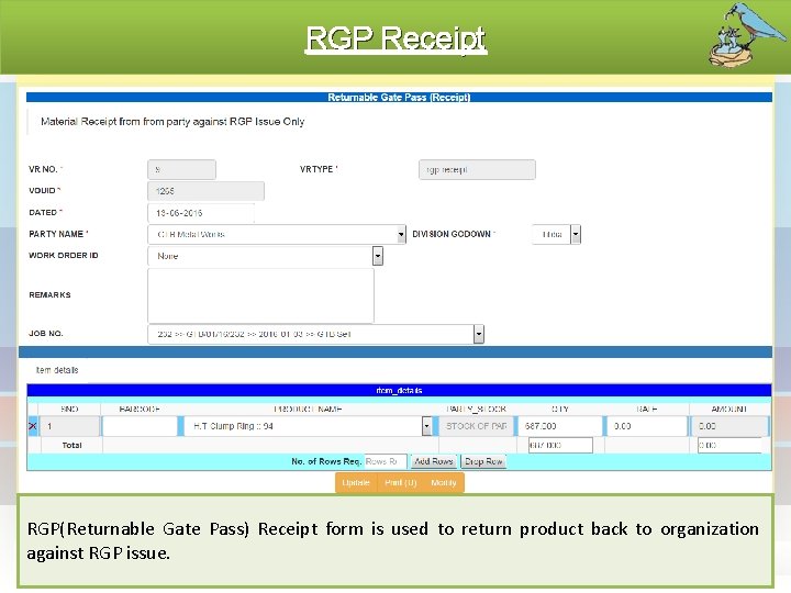 RGP Receipt RGP(Returnable Gate Pass) Receipt form is used to return product back to