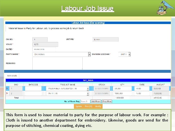 Labour Job Issue This form is used to issue material to party for the